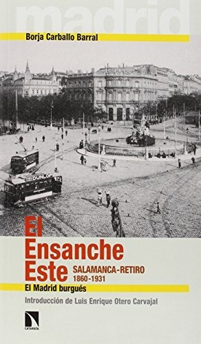 Libro El Ensanche Este Salamanca Retiro 1860 1931 El Madrid
