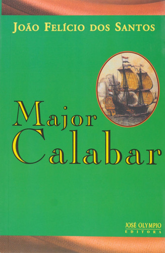 Major Calabar, de Santos, João Felicio dos. Editora José Olympio Ltda., capa mole em português, 2009