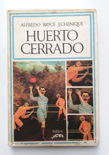 Huerto Cerrado - Alfredo Bryce Echenique (1 Edición 1972)