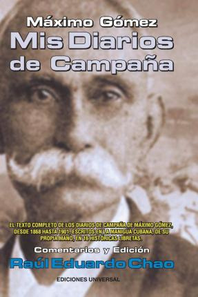 Libro Maximo Gomez : Mis Diarios De Campana - Raul E Chao