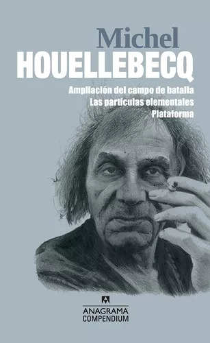 Ampliación del campo de batalla: Las partículas elementales, de Michel Houellebecq. Editorial Anagrama, tapa blanda en español