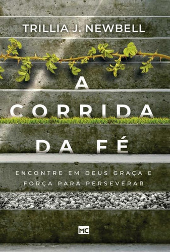 A Corrida Da Fé: Encontre Em Deus Graça E Força Para Perseverar, De Newbell, Trillia J.. Editora Mundo Cristão, Capa Mole Em Português