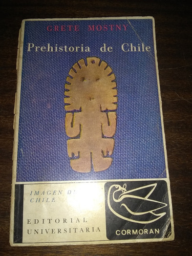 Prehistoria De Chile. Grete Mostny. (g)