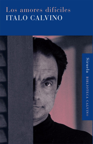 Los Amores Difíciles, De Italo Calvino. Editorial Siruela, Tapa Blanda En Español, 2021