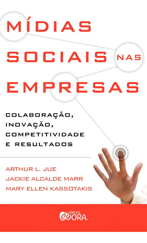 Mídias sociais nas empresas, de Jue, Arthur L.. Editorial Editora Évora Eireli - EPP, capa mole em português, 2010