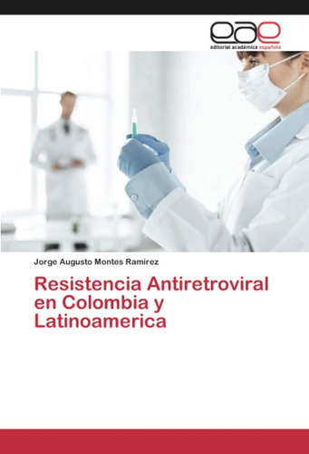 Libro: Resistencia Antiretroviral En Colombia Y Latinoameric