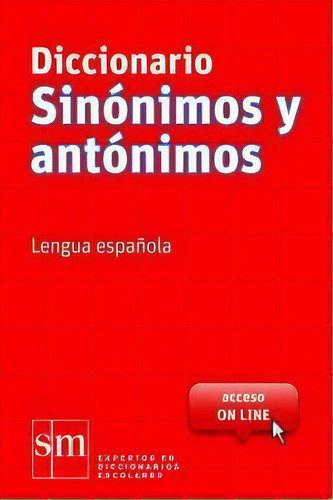 Diccionario Sinãâ³nimos Y Antãâ³nimos Esencial. Lengua Espaãâ±ola, De Equipo Pedagógico Ediciones Sm,. Editorial Ediciones Sm En Español