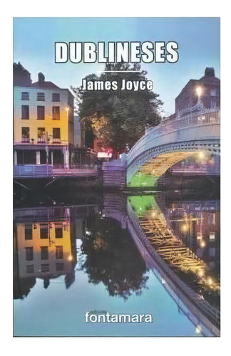 Dublineses, de James Joyce. Editorial Fontamara, tapa pasta blanda, edición 1 en español, 2014
