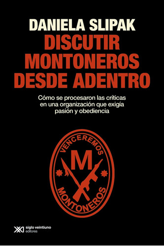 Discutir Montoneros Desde Adentro - Daniela Slipak