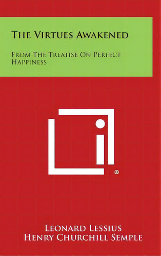 The Virtues Awakened: From The Treatise On Perfect Happiness, De Lessius, Leonard. Editorial Literary Licensing Llc, Tapa Dura En Inglés