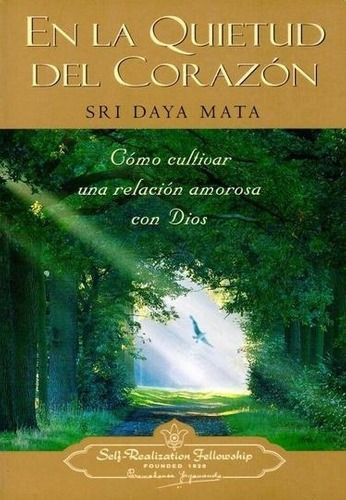 En La Quietud Del Corazon - Sri Daya Mata, de Sri Daya Mata. Editorial SELF-REALIZATION FELLOW en español