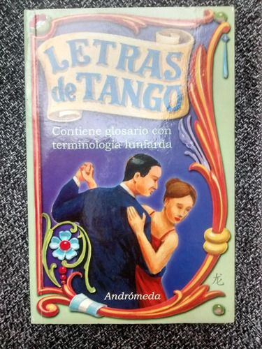Letras De Tango. Ed. Andrómeda.