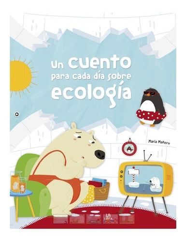 Un Cuento Cada Dia Sobre Ecologia - Mañeru - M4 - Libro