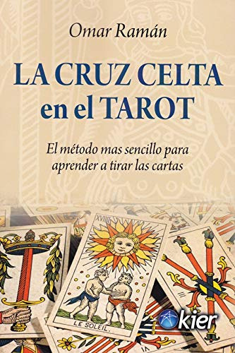 La Cruz Celta En El Tarot : El Método Más Sencillo Para Apre