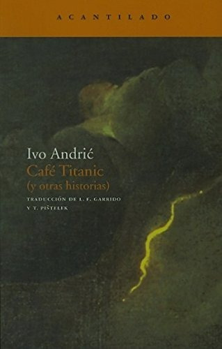 Cafe Titanic Y Otras Historias - Andric Ivo - #w