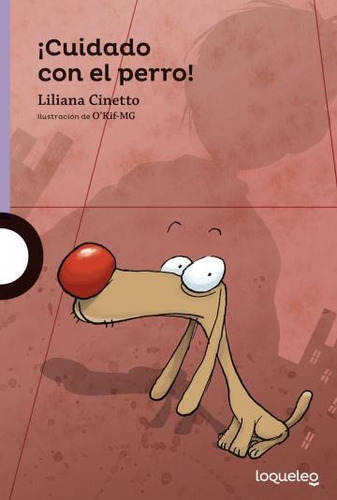Cuidado Con El Perro! - Loqueleo Morada - Liliana Cinetto, de Cinetto, Liliana. Editorial SANTILLANA, tapa blanda en español, 2015