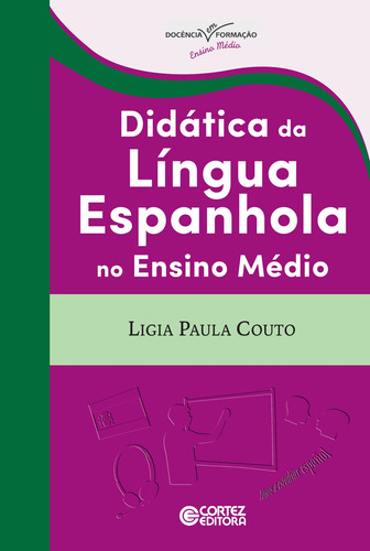 Didática da língua espanhola no ensino médio, de Couto, Lígia Paula. Cortez Editora e Livraria LTDA, capa mole em português, 2016