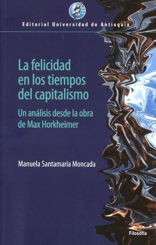 Libro Felicidad En Los Tiempos Del Capitalismo. Un Análisis