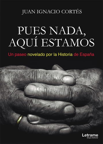 Pues Nada, Aquí Estamos (un Paseo Novelado Por La Historia D