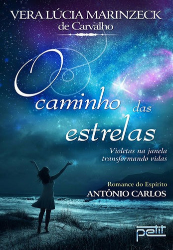 O Caminho Das Estrelas: Violetas Na Janela Transformando Vidas, De Carvalho, Vera Lucia Marinzeck De. Editora Petit Editora, Capa Mole, Edição 1ªedição - 2016 Em Português