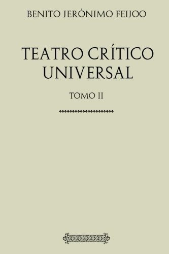 Colección Feijoo. Teatro Crítico Universal.: Tomo Ii