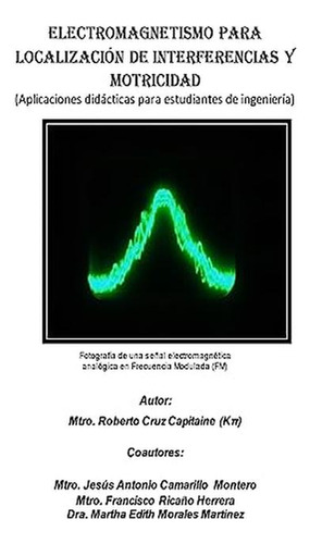 Electromagnetismo Para Localizacion De Interferencias Y Motr