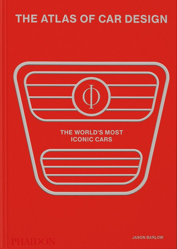 The Atlas Of Car Design: The World's Most Iconic Cars, De Barlow, Jason. Editorial Phaidon Press Limited, Tapa Dura En Inglés