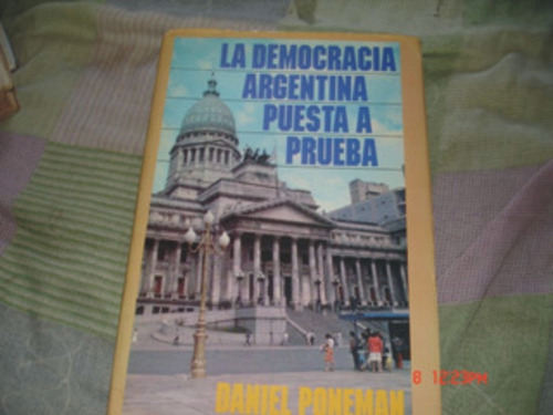 La Democracia Argentina Puesta A Prueba-daniel Poneman