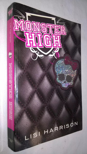 Monster High - Lisi Harrison - Novela Juvenil- Alfaguara