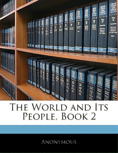 The World And Its People, Book 2, De Anonymous., Vol. 2. Editorial Nabu Pr, Tapa Blanda En Inglés