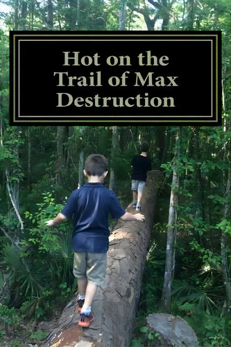Hot On The Trail Of Max Destruction, De Jason B Widrich Md Mba. Editorial Createspace Independent Publishing Platform, Tapa Blanda En Inglés
