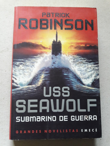 Uss Seawolf - Patrick Robinson Emecé Editores Argentina 2002