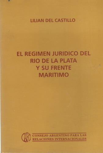 El Regimen Juridico Del Rio De La Plata Y Su Frente Maritimo