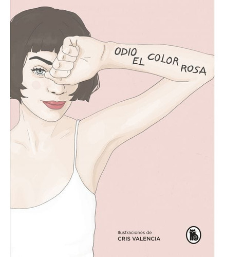 Odio El Color Rosa, De @odioelcolorrosa. Editorial Bruguera, Edición 1 En Español