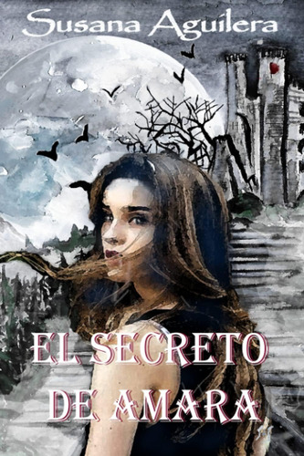 Libro: El Secreto De Amara: Terror Gótico Y Misterio (spanis