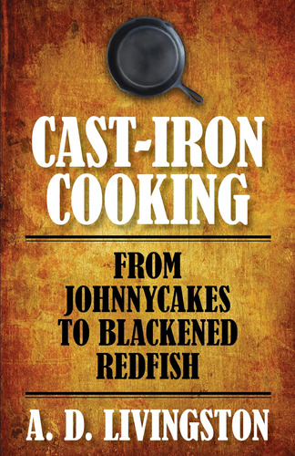 Libro: Cast-iron Cooking: From Johnnycakes To Blackened Redf