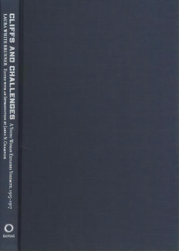 Cliffs And Challenges : A Young Woman Explores Yosemite, 1915-1917, De Laura White Brunner. Editorial University Press Of Kansas, Tapa Dura En Inglés