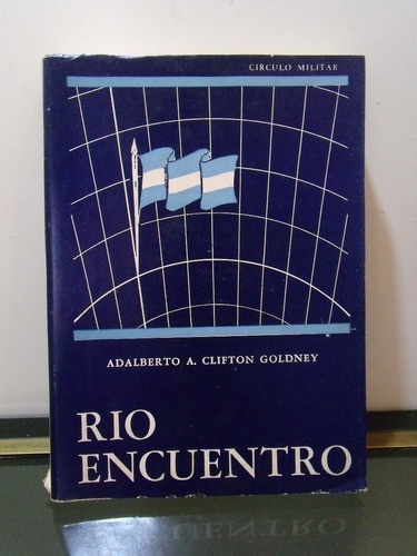 Adp Rio Encuentro Clifton Goldney / Ed. Circulo Militar 1964