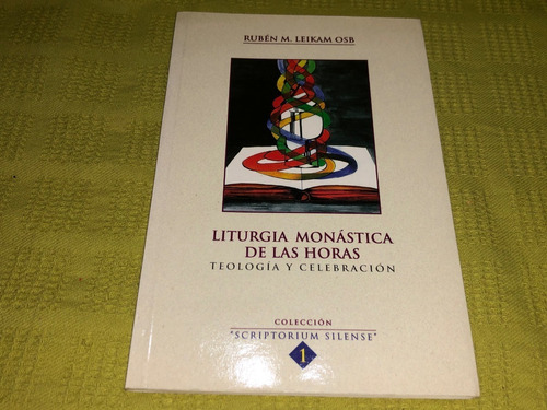 Liturgia Monástica De Las Horas - Rubén M. Leikam Osb