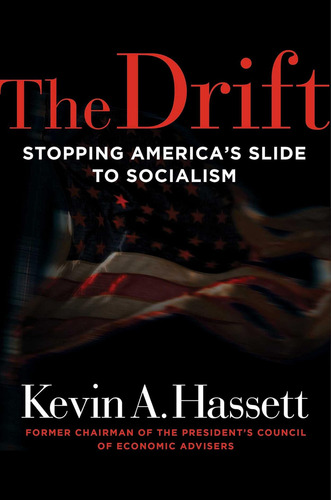 Libro The Drift: Stopping Americaøs Slide To Socialism-inglés, De Hassett, Kevin A.. Editorial Oem, Tapa Dura En Inglés