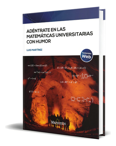 Libro Adéntrate En Las Matemáticas Universitarias Con Humor, De Luis Martínez. Editorial Marcombo, Tapa Blanda En Español, 2023