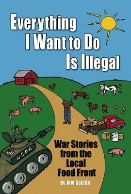 Everything I Want To Do Is Illegal : War Stories From The...