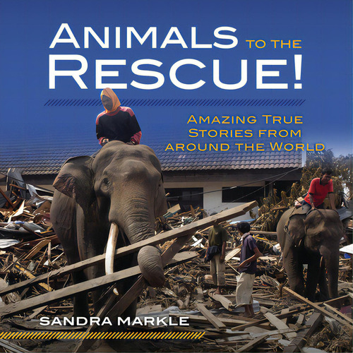 Animals To The Rescue!: Amazing True Stories From Around The World, De Markle, Sandra., Vol. 1. Editorial Millbrook Pr, Tapa Dura En Inglés