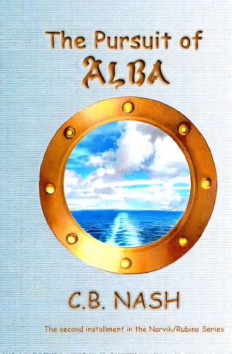 The Pursuit Of Alba: The Second In The Narvik/rubino Series, De Nash, C. B.. Editorial Createspace, Tapa Blanda En Inglés
