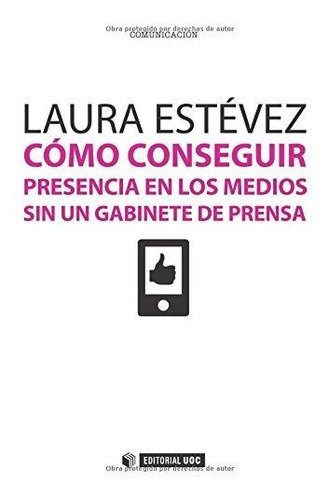 Cómo Conseguir Presencia En Los Medios Sin Un Gabinete De Pr