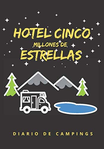 Hotel Cinco Millones De Estrellas: Diario De Camping | Plani