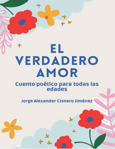 Libro: El Verdadero Amor: Cuento Poético Para Todas Las Edad