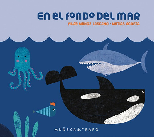 En El Fondo Del Mar: No Aplica, De Munoz Lascano, Pilar. Serie No Aplica, Vol. No Aplica. Editorial Muñeca De Trapo - Bigsur, Tapa Dura, Edición 0.0 En Español, 0