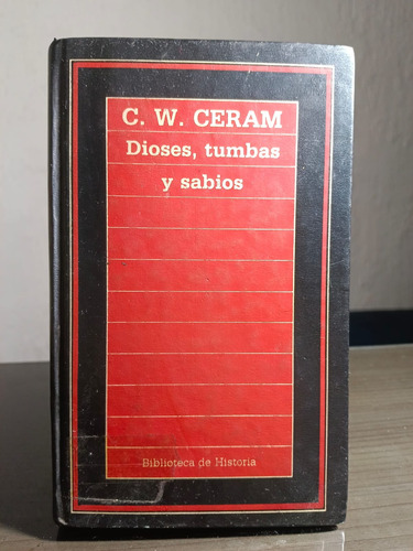 Dioses, Tumbas Y Sabios -c. W. Ceram -biblioteca De Historia