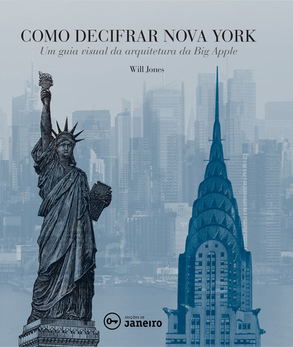 Como decifrar Nova York: Um guia visual da arquitetura da Big Apple, de Jones, Will. Editora Edições de Janeiro LTDA, capa mole em português, 2015